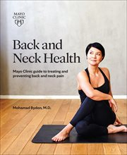 Back and neck health : Mayo Clinic guide to treating and preventing back and neck pain cover image