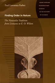 Finding order in nature : the naturalist tradition from Linnaeus to E.O. Wilson cover image