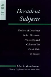 Decadent subjects : the idea of decadence in art, literature, philosophy, and culture of the fin de siècle in Europe cover image