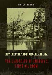 Petrolia : the landscape of America's first oil boom cover image