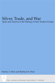 Silver, trade, and war : Spain and America in the making of early modern Europe cover image