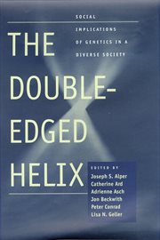 The Double-edged helix : social implications of genetics in a diverse society cover image