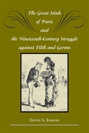 The Great Stink of Paris and the Nineteenth-Century Struggle against Filth and Germs cover image