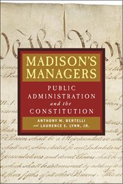 Madison's managers : public administration and the Constitution cover image