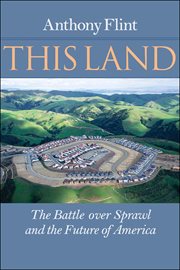 This land : the battle over sprawl and the future of America cover image