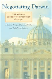 Negotiating Darwin : the Vatican confronts evolution, 1877-1902 cover image