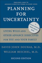 Planning for uncertainty : living wills and other advance directives for you and your family cover image
