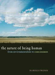 The Nature of Being Human : From Environmentalism to Consciousness cover image