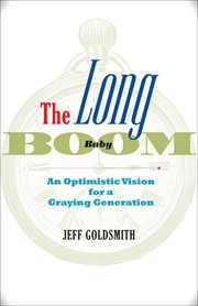 The long baby boom : an optimistic vision for a graying generation cover image