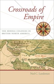 Crossroads of empire : the middle colonies in British North America cover image