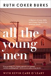 All the young men : a memoir of love, AIDS, and chosen family in the American South cover image