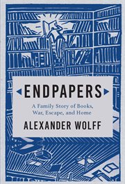 Endpapers : a family story of books, war, escape, and home cover image