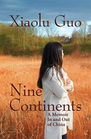 Nine continents : a memoir in and out of China cover image