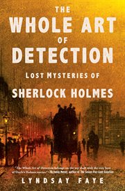 The whole art of detection : lost mysteries of Sherlock Holmes cover image