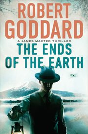 The ends of the earth : a James Maxted thriller cover image