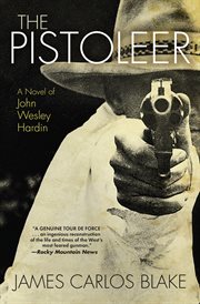 The pistoleer : a novel of John Wesley Hardin cover image
