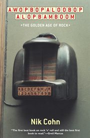 Awopbopaloobop alopbamboom : the golden age of rock cover image