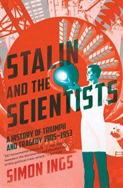Stalin and the Scientists : A History of Triumph and Tragedy, 1905–1953 cover image