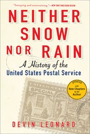 Neither snow nor rain : a history of the United States Postal Service cover image
