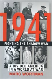 1941 : fighting the shadow war : a divided America in a world at war cover image
