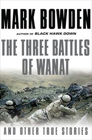 The three battles of Wanat : and other true stories cover image