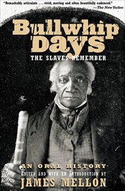 Bullwhip days : the slaves remember : an oral history cover image