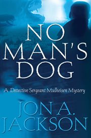 No man's dog : a Detective Sergeant Mulheisen mystery cover image