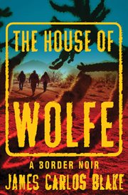 The House of Wolfe : a border noir cover image
