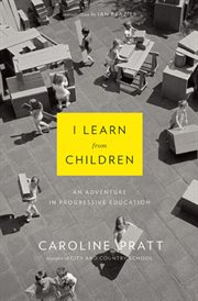 I learn from children : an adventure in progressive education cover image