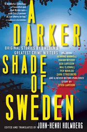 A darker shade of Sweden : original stories by Sweden's greatest crime writers cover image