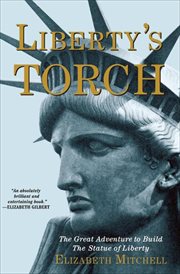 Liberty's torch : the great adventure to build the Statue of Liberty cover image
