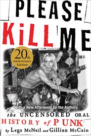 Please kill me : the uncensored oral history of punk cover image