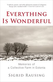 Everything is wonderful : memories of a collective farm in Estonia cover image