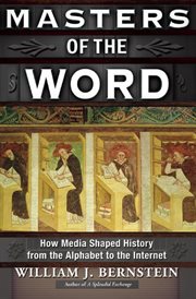 Masters of the word : how media shaped history, from the alphabet to the Internet cover image