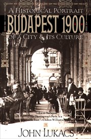 Budapest 1900 : a historical portrait of a city and its culture cover image