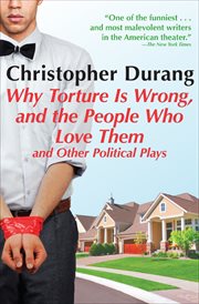 Why torture Is wrong, and the people who love them and other political plays cover image