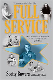 Full service : my adventures in Hollywood and the secret sex lives of the stars cover image