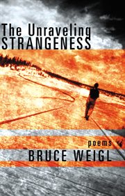 The Unraveling Strangeness : Poems cover image