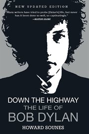 Down the highway : the life of Bob Dylan cover image