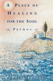 A place of healing for the soul : Patmos cover image