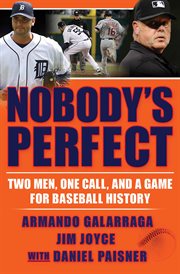 Nobody's perfect : two men, one call, and a game for baseball history cover image