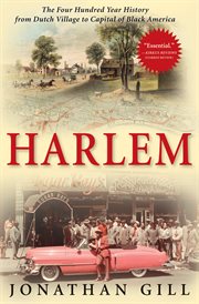 Harlem : the four hundred year history from Dutch village to capital of Black America cover image