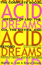 Acid dreams : the complete social history of LSD : the CIA, the sixties, and beyond cover image