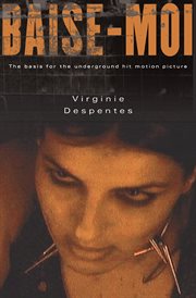 Baise-moi = (Rape me) : a novel cover image