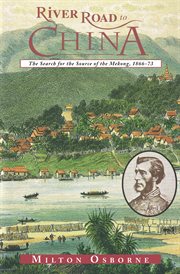 River road to China : the search for the sources of the Mekong, 1866-73 cover image