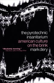 The pyrotechnic insanitarium : American culture on the brink cover image