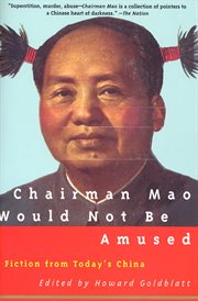 CHAIRMAN MAO WOULD NOT BE AMUSED;FICTION FROM TODAY'S CHINA cover image