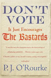 Don't vote, it just encourages the bastards cover image