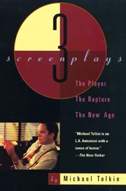 The player ; : The rapture ; The new age : three screenplays cover image