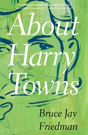 About Harry Towns : a novel cover image